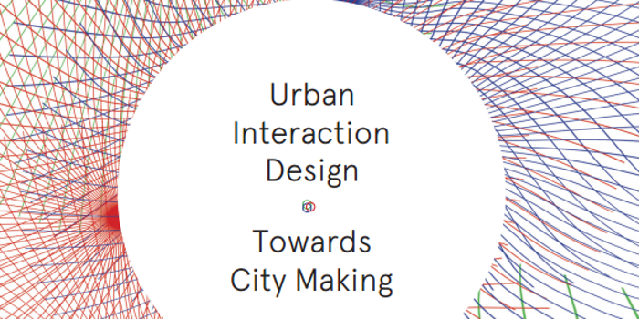 Urban Interaction Design &#8211; Towards City Making