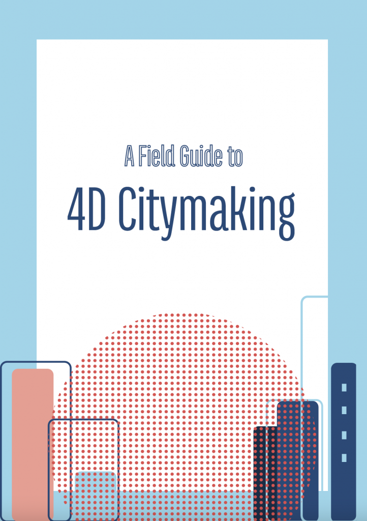 A Field Guide to 4D Citymaking
